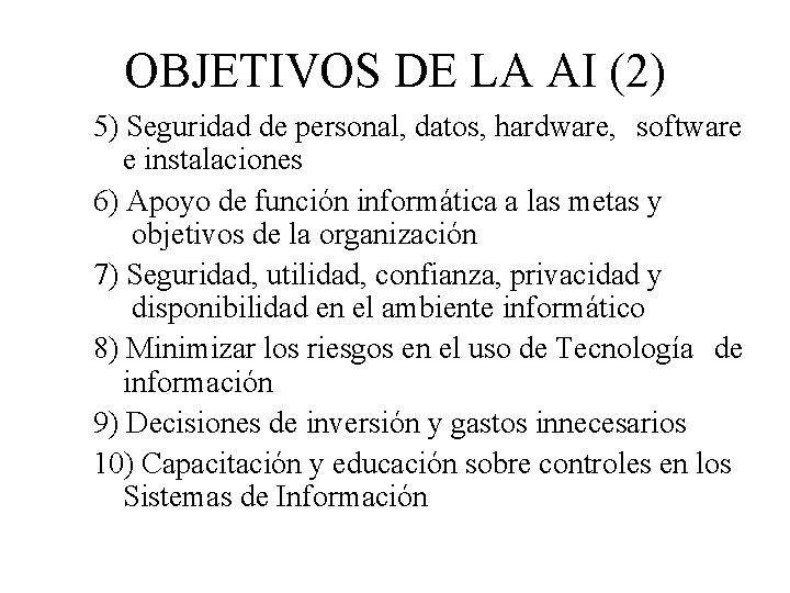 OBJETIVOS DE LA AI (2) 5) Seguridad de personal, datos, hardware, software e instalaciones