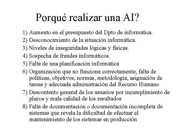 Porqué realizar una AI? 1) Aumento en el presupuesto del Dpto de informática. 2)