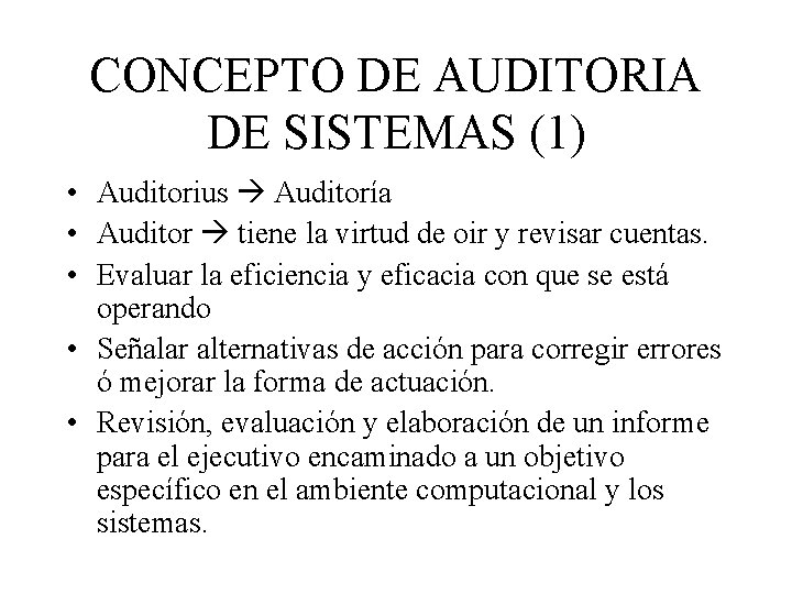 CONCEPTO DE AUDITORIA DE SISTEMAS (1) • Auditorius Auditoría • Auditor tiene la virtud