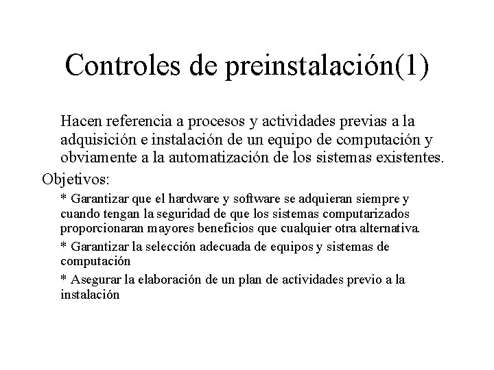Controles de preinstalación(1) Hacen referencia a procesos y actividades previas a la adquisición e
