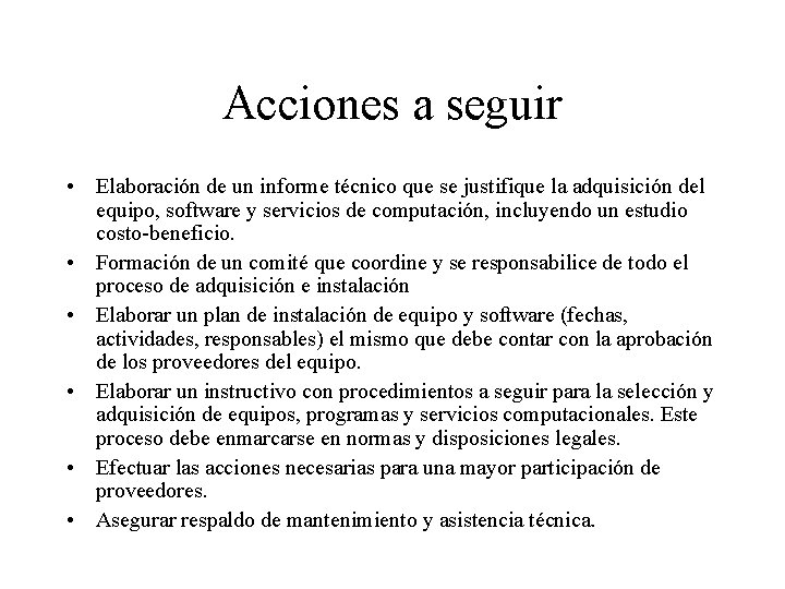 Acciones a seguir • Elaboración de un informe técnico que se justifique la adquisición