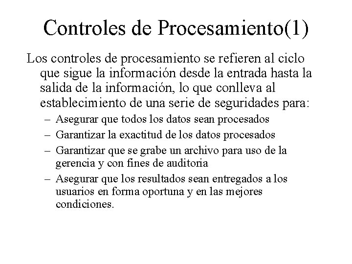 Controles de Procesamiento(1) Los controles de procesamiento se refieren al ciclo que sigue la