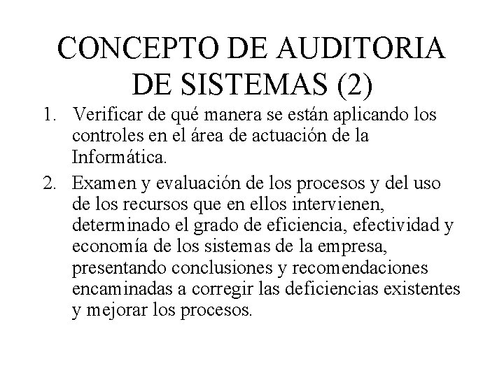 CONCEPTO DE AUDITORIA DE SISTEMAS (2) 1. Verificar de qué manera se están aplicando