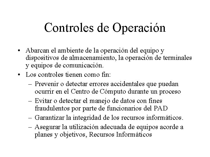 Controles de Operación • Abarcan el ambiente de la operación del equipo y dispositivos