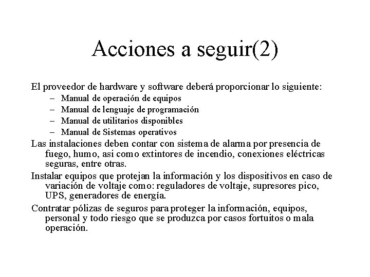 Acciones a seguir(2) El proveedor de hardware y software deberá proporcionar lo siguiente: –