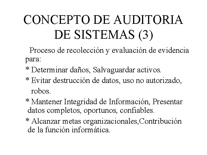 CONCEPTO DE AUDITORIA DE SISTEMAS (3) Proceso de recolección y evaluación de evidencia para: