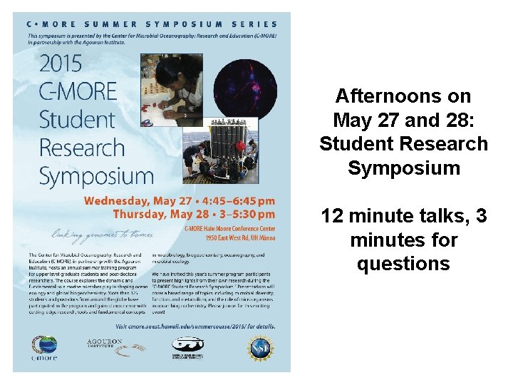 Afternoons on May 27 and 28: Student Research Symposium 12 minute talks, 3 minutes