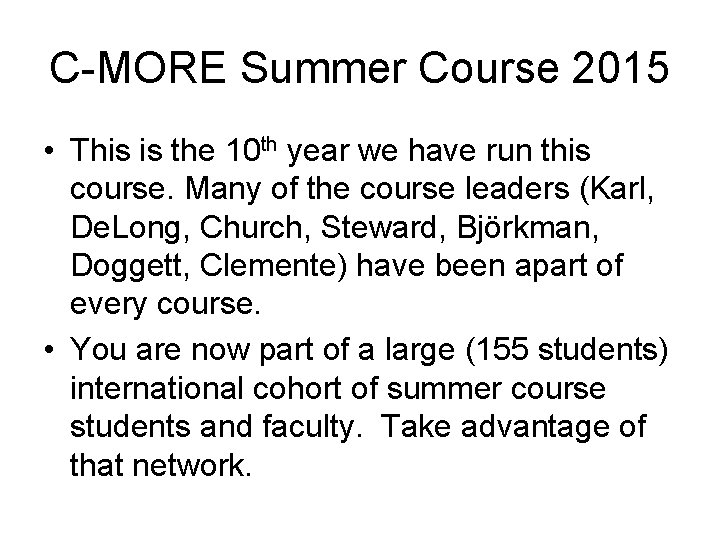 C-MORE Summer Course 2015 • This is the 10 th year we have run