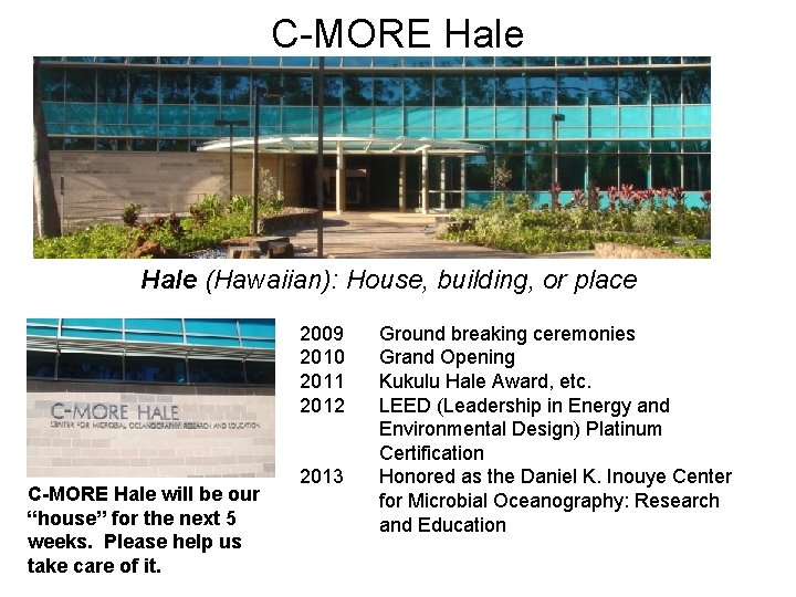 C-MORE Hale (Hawaiian): House, building, or place 2009 2010 2011 2012 C-MORE Hale will
