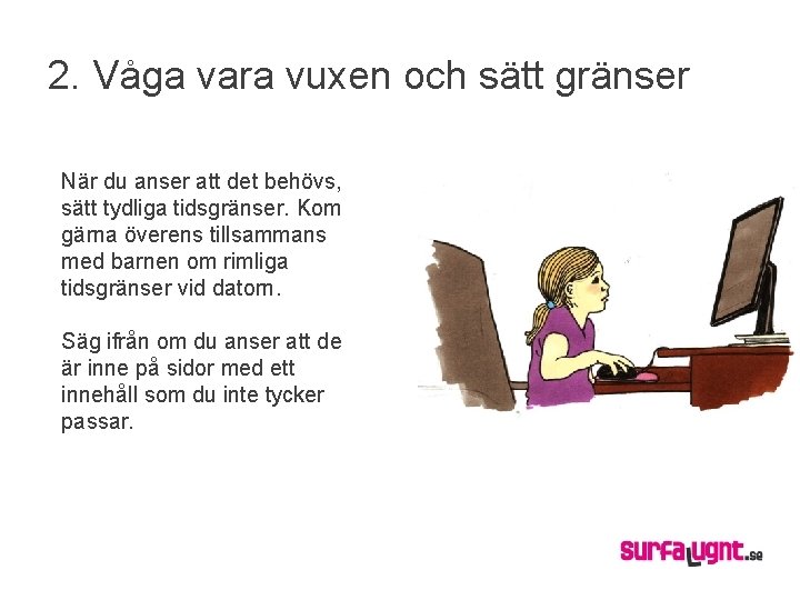 2. Våga vara vuxen och sätt gränser När du anser att det behövs, sätt