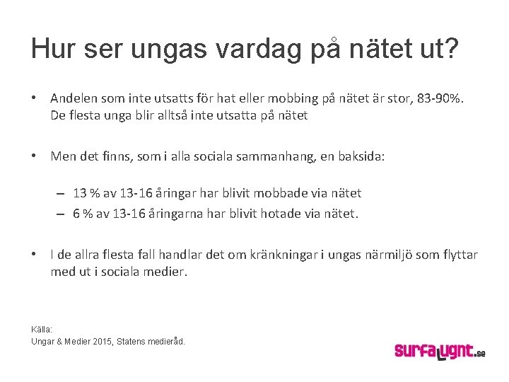 Hur ser ungas vardag på nätet ut? • Andelen som inte utsatts för hat