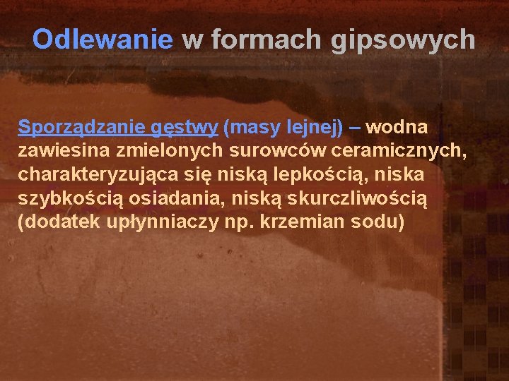 Odlewanie w formach gipsowych Sporządzanie gęstwy (masy lejnej) – wodna zawiesina zmielonych surowców ceramicznych, Odlewanie w formach gipsowych Sporządzanie gęstwy (masy lejnej) – wodna zawiesina zmielonych surowców ceramicznych,