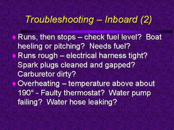 Troubleshooting – Inboard (2) Runs, then stops – check fuel level? Boat heeling or
