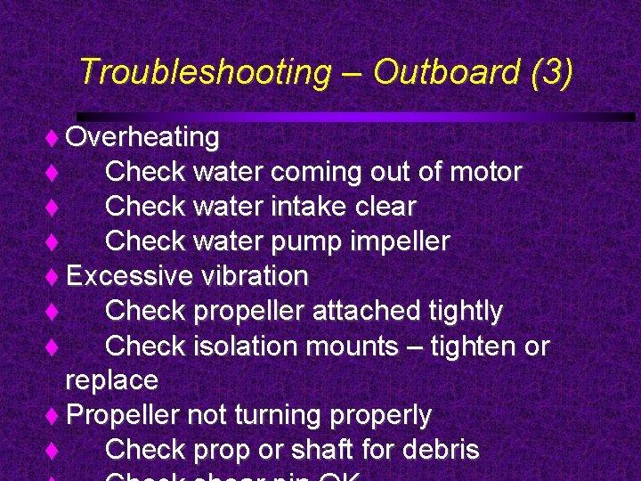 Troubleshooting – Outboard (3) Overheating Check water coming out of motor Check water intake