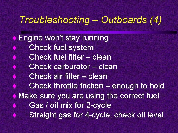 Troubleshooting – Outboards (4) Engine won't stay running Check fuel system Check fuel filter