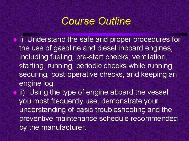 Course Outline i) Understand the safe and proper procedures for the use of gasoline