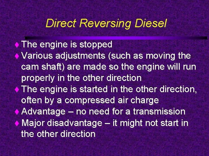 Direct Reversing Diesel The engine is stopped Various adjustments (such as moving the cam