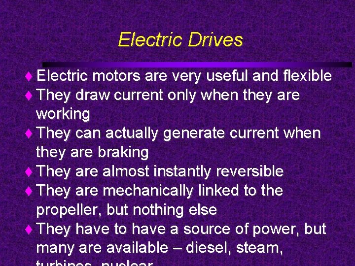 Electric Drives Electric motors are very useful and flexible They draw current only when