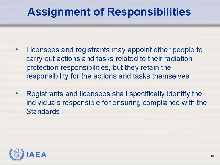 Assignment of Responsibilities • Licensees and registrants may appoint other people to carry out