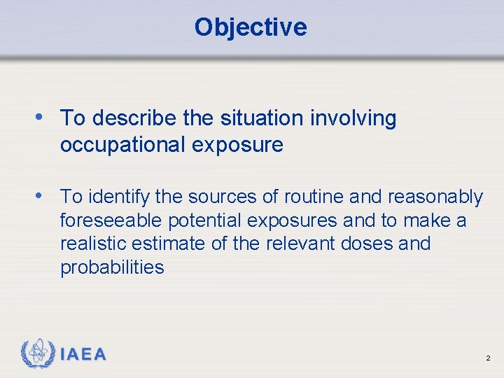 Objective • To describe the situation involving occupational exposure • To identify the sources