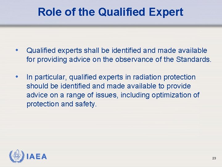 Role of the Qualified Expert • Qualified experts shall be identified and made available