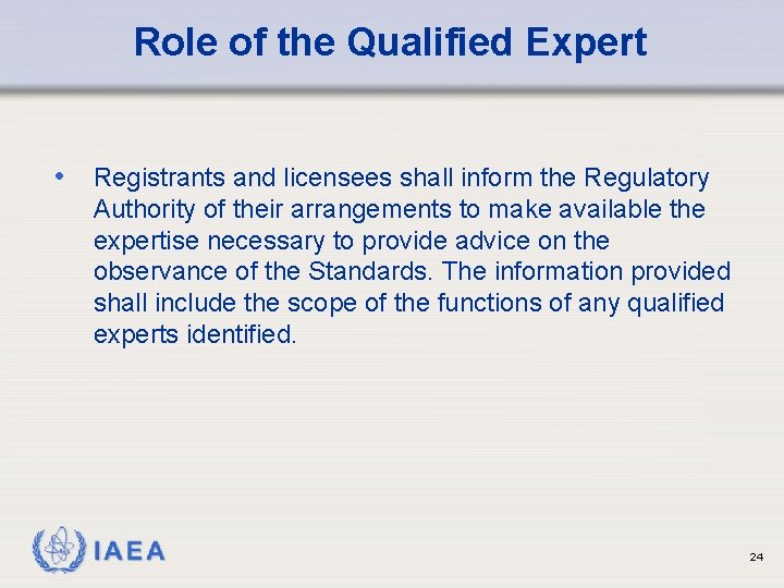 Role of the Qualified Expert • Registrants and licensees shall inform the Regulatory Authority