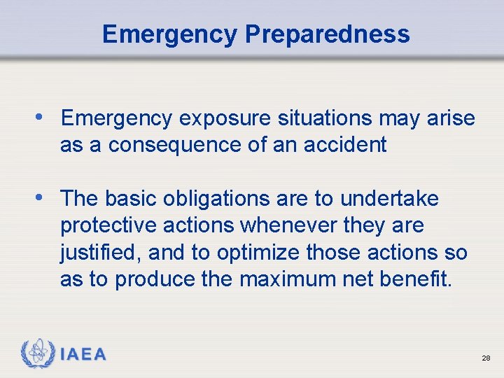 Emergency Preparedness • Emergency exposure situations may arise as a consequence of an accident