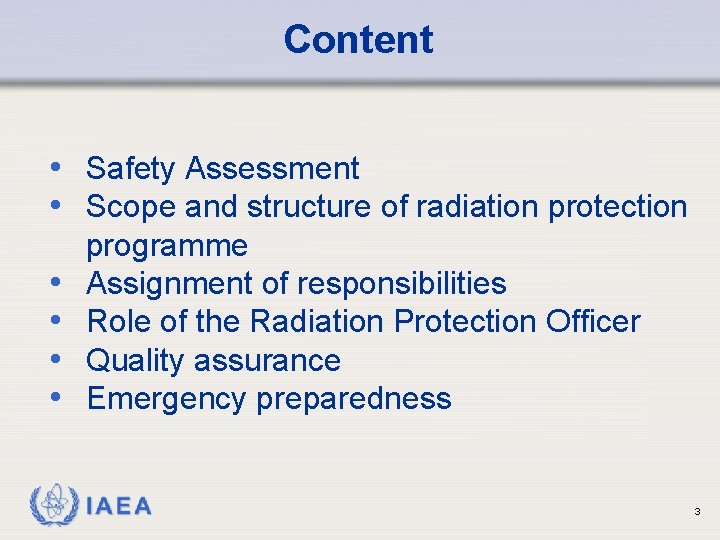 Content • Safety Assessment • Scope and structure of radiation protection • • programme