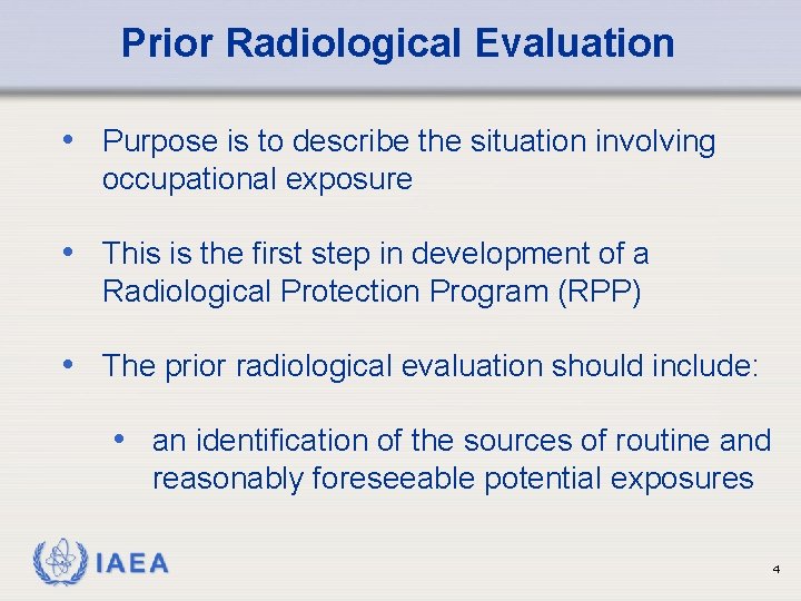 Prior Radiological Evaluation • Purpose is to describe the situation involving occupational exposure •
