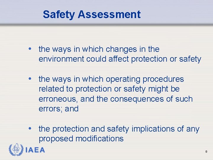Safety Assessment • the ways in which changes in the environment could affect protection
