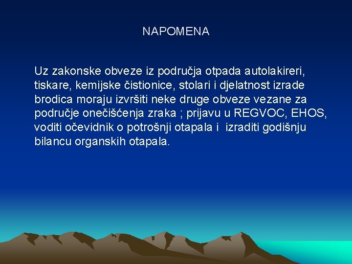 NAPOMENA Uz zakonske obveze iz područja otpada autolakireri, tiskare, kemijske čistionice, stolari i djelatnost NAPOMENA Uz zakonske obveze iz područja otpada autolakireri, tiskare, kemijske čistionice, stolari i djelatnost