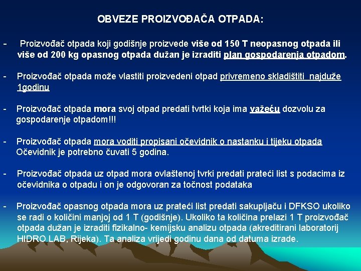 OBVEZE PROIZVOĐAČA OTPADA: - Proizvođač otpada koji godišnje proizvede više od 150 T neopasnog OBVEZE PROIZVOĐAČA OTPADA: - Proizvođač otpada koji godišnje proizvede više od 150 T neopasnog