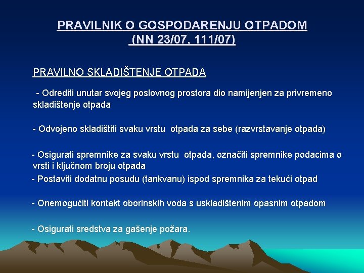 PRAVILNIK O GOSPODARENJU OTPADOM (NN 23/07, 111/07) PRAVILNO SKLADIŠTENJE OTPADA - Odrediti unutar svojeg PRAVILNIK O GOSPODARENJU OTPADOM (NN 23/07, 111/07) PRAVILNO SKLADIŠTENJE OTPADA - Odrediti unutar svojeg