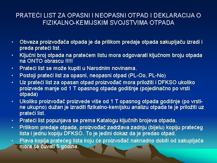 PRATEĆI LIST ZA OPASNI I NEOPASNI OTPAD I DEKLARACIJA O FIZIKALNO-KEMIJSKIM SVOJSTVIMA OTPADA • PRATEĆI LIST ZA OPASNI I NEOPASNI OTPAD I DEKLARACIJA O FIZIKALNO-KEMIJSKIM SVOJSTVIMA OTPADA •