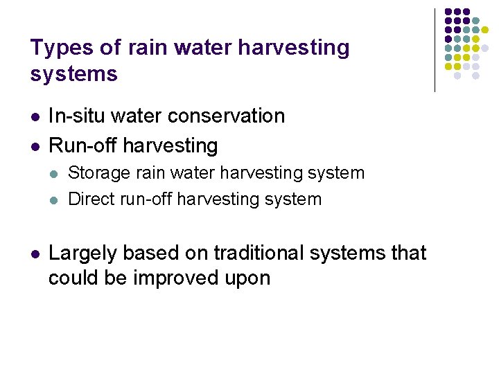 Types of rain water harvesting systems l l In-situ water conservation Run-off harvesting l