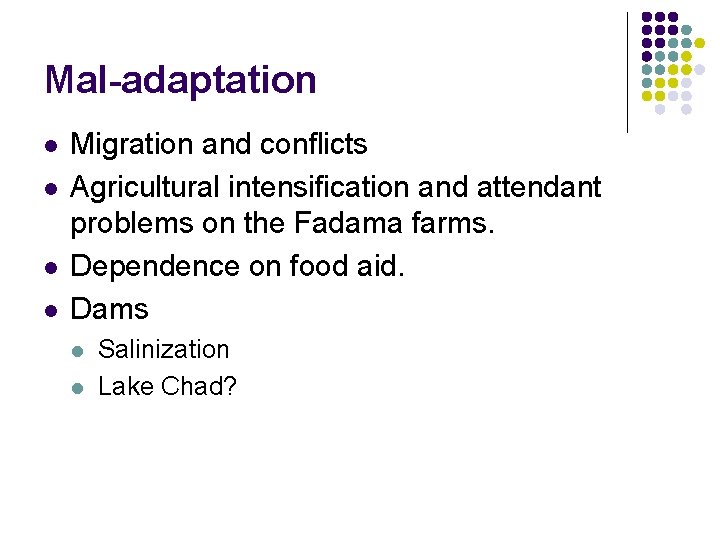 Mal-adaptation l l Migration and conflicts Agricultural intensification and attendant problems on the Fadama