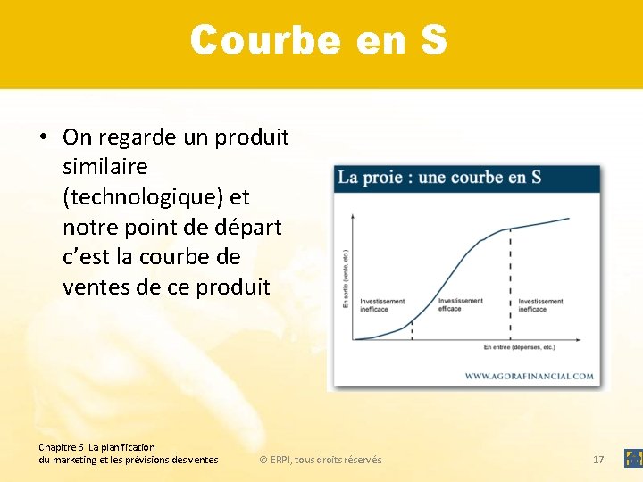 Courbe en S • On regarde un produit similaire (technologique) et notre point de