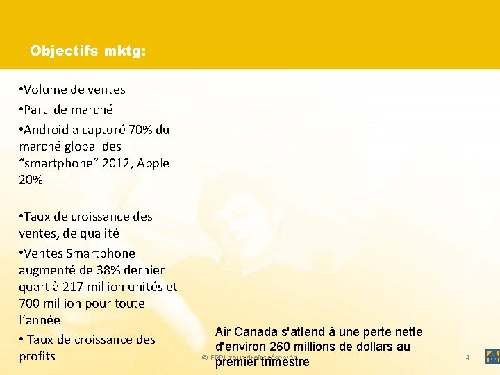 Objectifs mktg: • Volume de ventes • Part de marché • Android a capturé