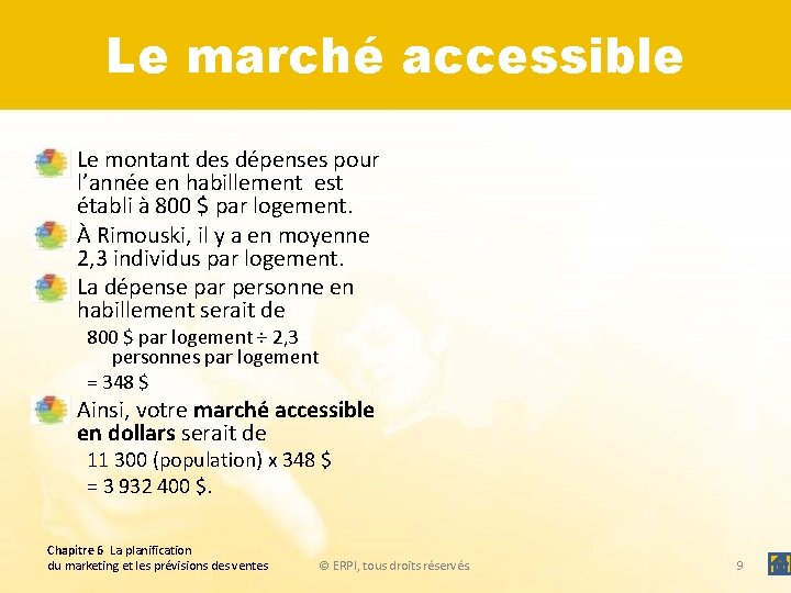 Le marché accessible • Le montant des dépenses pour l’année en habillement est établi