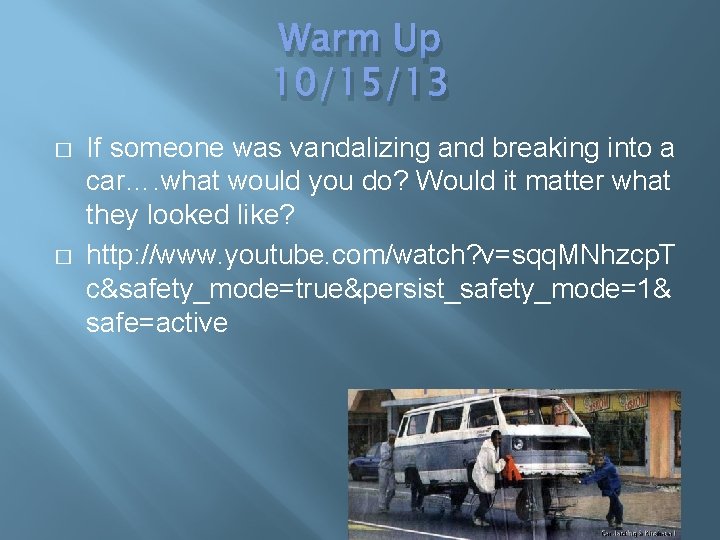 Warm Up 10/15/13 � � If someone was vandalizing and breaking into a car….