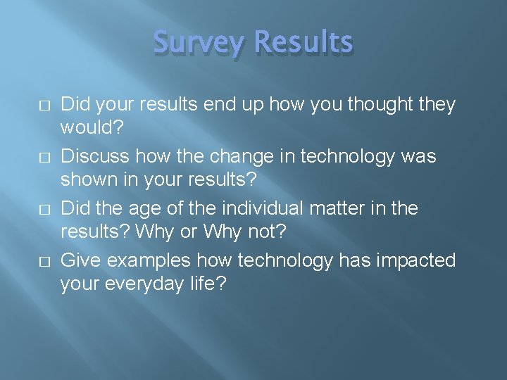 Survey Results � � Did your results end up how you thought they would?