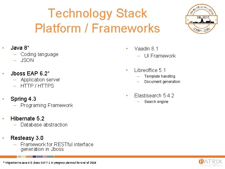 Technology Stack Platform / Frameworks • Java 8* – Coding language – JSON •