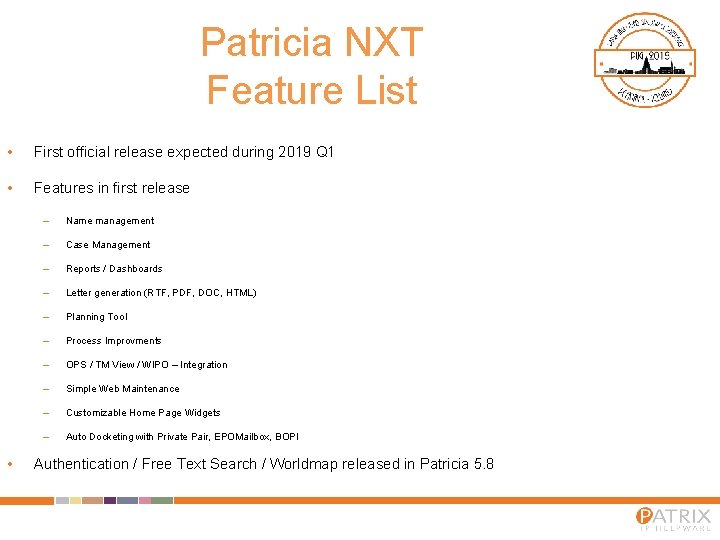Patricia NXT Feature List • First official release expected during 2019 Q 1 •