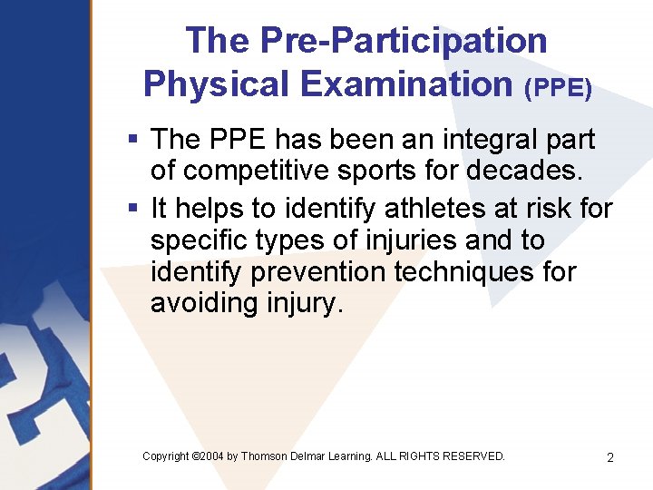The Pre-Participation Physical Examination (PPE) § The PPE has been an integral part of