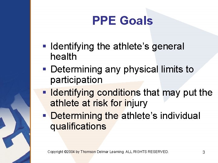 PPE Goals § Identifying the athlete’s general health § Determining any physical limits to