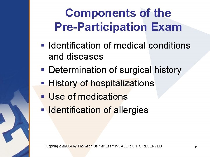 Components of the Pre-Participation Exam § Identification of medical conditions and diseases § Determination Components of the Pre-Participation Exam § Identification of medical conditions and diseases § Determination