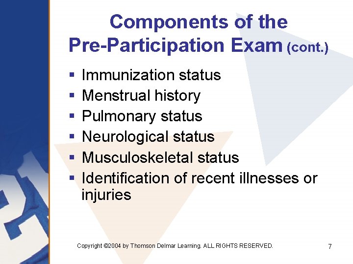 Components of the Pre-Participation Exam (cont. ) § § § Immunization status Menstrual history Components of the Pre-Participation Exam (cont. ) § § § Immunization status Menstrual history