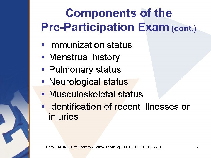 Components of the Pre-Participation Exam (cont. ) § § § Immunization status Menstrual history
