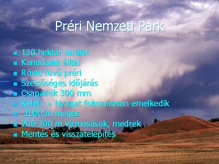 Préri Nemzeti Park n n n n n 130 hektár terület Kanadaiak álltal Rövid