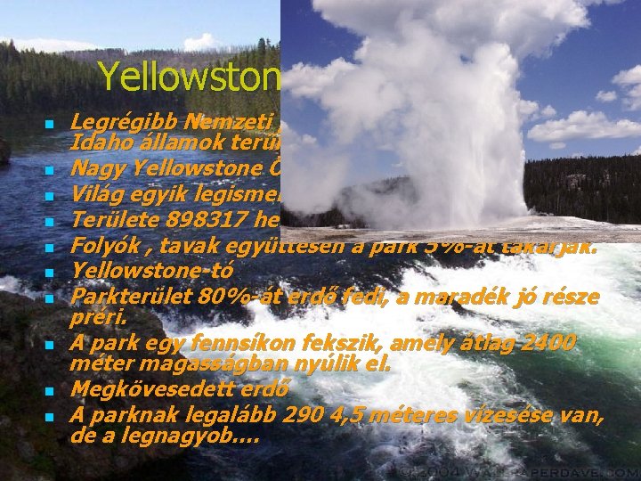 Yellowstone Nemzeti park n n n n n Legrégibb Nemzeti park. A Wyoming, Montana Yellowstone Nemzeti park n n n n n Legrégibb Nemzeti park. A Wyoming, Montana